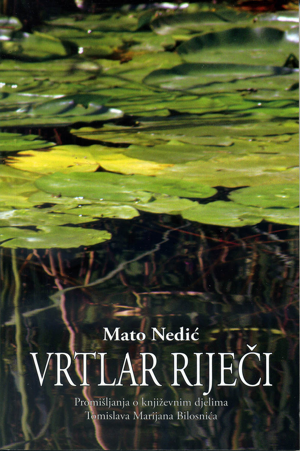 Naslovnica knjige Mate Nedića Vrtlar riječi  Promišljanja o književnim djelima Tomislava Marijana Bilosnića